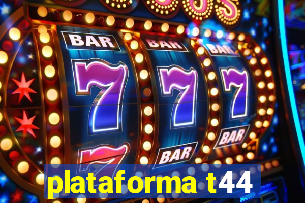 plataforma t44